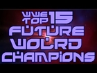 WWE Top15-Future World Champions