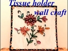 RECYCLE and DIY: Tissue paper holder wall craft 1