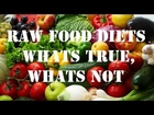 Raw Food Diets What's True What's Not - Dispelling Common Myths