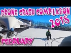 Drone Crash 2018 Compilation High Definition Video February