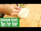3 Simple & Best Homemade Beauty Tips For Hair