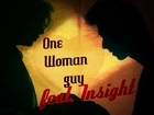 One Woman Guy feat. Insight