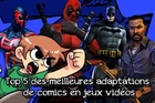 [Top 5] Adaptations de comics en jeux vidéos