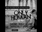 Zj Chrome & Bugle ft Tarrus Riley, Alaine Popcaan - Only Human (Remix)